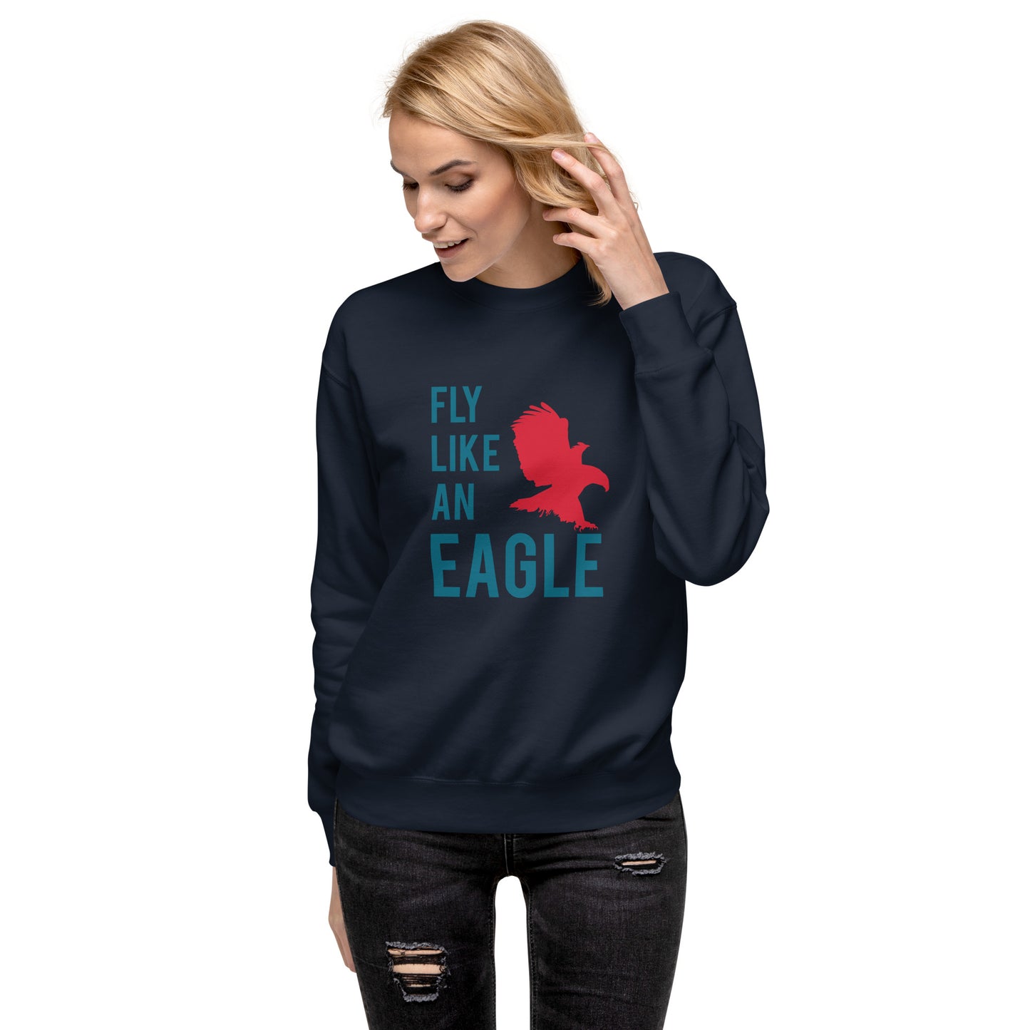 FLY LIKE AN EAGLE Sweatshirt